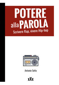 9791280298232 - Potere alla parola. Scrivere rap, vivere hip-hop