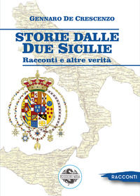 9791280301444 - Storie dalle Due Sicilie. Racconti e altre verità