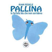 9791280301758 - Pallina. La farfalla blu che non sorrideva. Ediz. illustrata