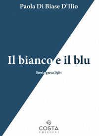 9791280307156 - Il bianco e il blu. Storia greca light