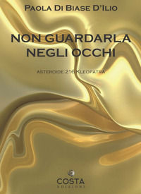 9791280307309 - Non guardarla negli occhi. Asteroide 216 Kleopatra