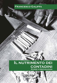 9791280307583 - Il nutrimento dei contadini. Storie e preparazioni