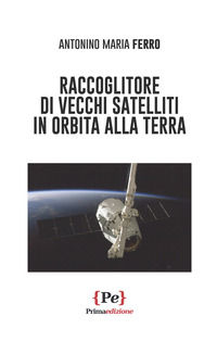 9791280315717 - Raccoglitore di vecchi satelliti in orbita alla Terra