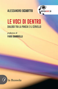 9791280317322 - Le voci di dentro. Dialogo tra la pancia e il cervello