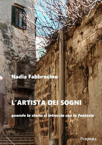 9791280321220 - L'artista dei sogni. Quando la storia si intreccia con la fantasia. Ediz. integrale