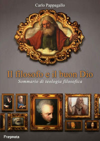 9791280321251 - Il filosofo e il buon Dio. Sommario di teologia filosofica. Ediz. integrale
