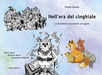 9791280343604 - Nell'era del cinghiale. La Resistenza raccontata ai ragazzi