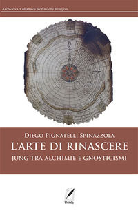 9791280353023 - L'arte di rinascere. Jung tra alchimie e gnosticismi