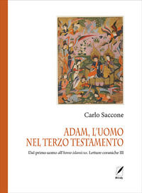 9791280353368 - Adam, l'uomo nel terzo Testamento. Dal primo uomo all'homo islamicus. Letture coraniche III