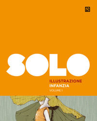 9791280354488 - SOLO illustrazione infanzia. Ediz. illustrata. Vol. 1