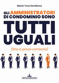 9791280424310 - Gli amministratori di condominio sono tutti uguali (fino a prova contraria)