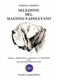 9791280480217 - Selezione del mastino napoletano. Storia, morfologia, genetica, evoluzione del grande molosso italiano. Ediz. illustrata