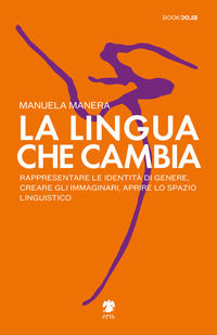 9791280495303 - La lingua che cambia. Rappresentare le identità di genere, creare gli immaginari, aprire lo spazio linguistico