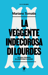 9791280495464 - La veggente indecorosa di Lourdes