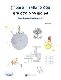 9791280509161 - Imparo l'italiano con il Piccolo Principe. Quaderno degli esercizi. Per studenti di lingua italiana di livello intermedi