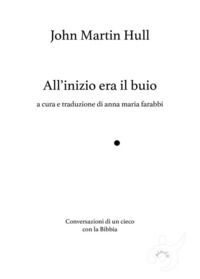 9791280510105 - All'inizio era il buio, Conversazioni di un cieco con la Bibbia. Ediz. ampliata