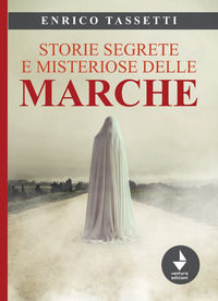 9791280517371 - Storie segrete e misteriose delle Marche
