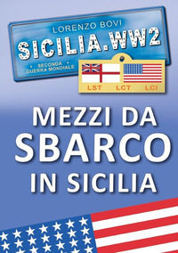 9791280526434 - Sicilia. WW2 seconda guerra mondiale. Foto inedite. Mezzi da sbarco in Sicilia. lst lct lci