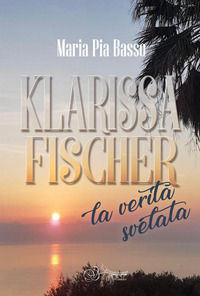 9791280536051 - Klarissa Fischer, la verità svelata