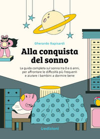 9791280540195 - Alla conquista del sonno. La guida completa sul sonno tra 0 e 6 anni, per affrontare le difficoltà più frequenti e aiuta