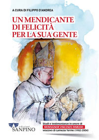 9791280546197 - Un mendicante di felicità per la sua gente. Studi e testimonianze in onore di monsignor Vincenzo Rimedio vescovo di Lame