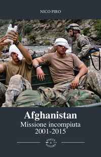 9791280551023 - Afghanistan missione incompiuta (2001-2015). Viaggio attraverso la guerra in Afghanistan. Ediz. illustrata