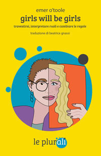 9791280559005 - Girls will be girls. Travestirsi, interpretare ruoli e cambiare le regole. Ediz. integrale