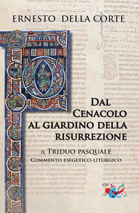 9791280562203 - Dal Cenacolo al giardino della risurrezione. Il Triduo pasquale. Commento esegetico-liturgico