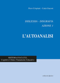 9791280565044 - Dislessia-disgrafia. Azione 1: l'autoanalisi. Nuova ediz.