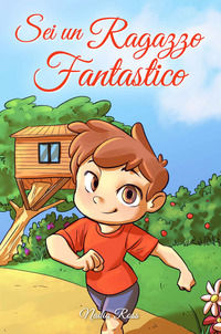 9791280592538 - Sei un ragazzo fantastico. Una raccolta di storie ispiratrici su coraggio, amicizia, forza interiore e fiducia in sé ste