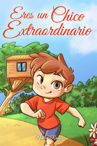 9791280592569 - Eres un chico extraordinario. Una colección de historias inspiradoras sobre el valor, la amistad, la fuerza interior y l