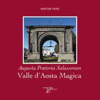 9791280602015 - Valle d'Aosta magica. Augusta Praetoria Salassorum