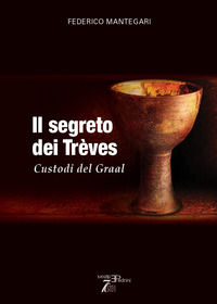 9791280602268 - Il Segreto dei Trèves. Custodi del Graal