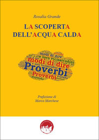 9791280609038 - La scoperta dell'acqua calda. Proverbi, modi di dire e loro vicissitudini