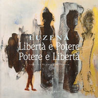9791280610256 - Libertà e potere. Potere e libertà. Opere di Luzena. Ediz. italiana, inglese e tedesca