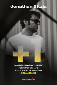 9791280622631 - +1. Manuale motivazionale per trasformare i tuoi sogni in progetti. E realizzarli