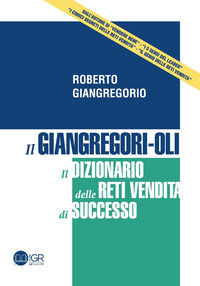 9791280622716 - Il Giangregori-Oli. Il dizionario delle reti vendita di successo