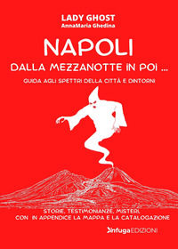 9791280624901 - Napoli dalla mezzanotte in poi... Guida agli spettri della città e dintorni