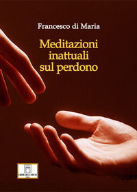 9791280625021 - Meditazioni inattuali sul perdono