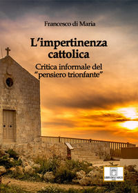 9791280625045 - L'impertinenza cattolica. Critica informale del «pensiero trionfante»