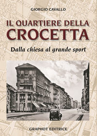 9791280629029 - Il quartiere della Crocetta. Dalla chiesa al grande sport