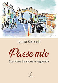 9791280636157 - Paese mio. Scandale tra storia e leggenda
