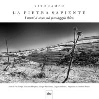 9791280646026 - La pietra sapiente. I muri a secco nel paesaggio ibleo. Ediz. illustrata