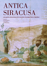 9791280646064 - Antica Siracusa. Una guida settecentesca del sacerdote Giuseppe Maria Capodieci