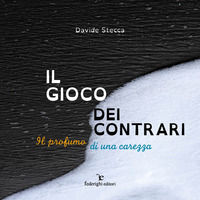 9791280681263 - Il gioco dei contrari. Il profumo di una carezza. Ediz. illustrata