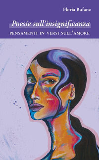 9791280730664 - Poesie sull'insignificanza. Pensamenti in versi sull'amore