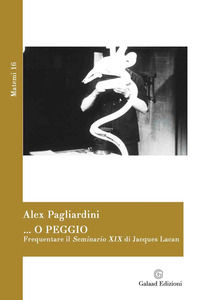 9791280737076 - ... o peggio. Frequentare il Seminario XIX di Jacques Lacan