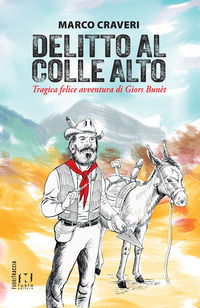 9791280749703 - Delitto al Colle Alto. Tragica felice avventura di Giors Bunèt