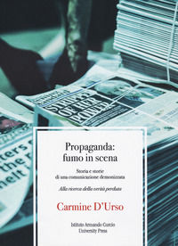 9791280760463 - Propaganda: fumo in scena. Storia e storie di una comunicazione demonizzata. Alla ricerca della verità perduta