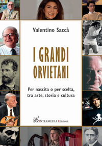 9791280764270 - I grandi orvietani. Per nascita o per scelta, tra arte, storia e cultura